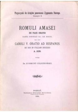 Romuli Amasei de pace oratio. Habita Bononiae Cal. Jan. MDXXX. nec non Caroli V. oratio ad Hispanos de suo in Italiam discessu a. 1529.
