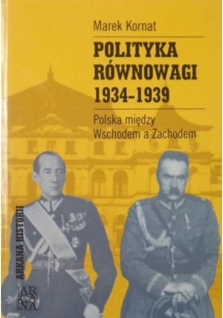 Polityka równowagi 1934-1939. Polityka między Wschodem a Zachodem