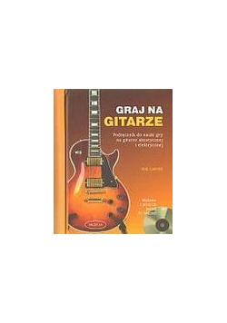 Graj na gitarze. Podręcznik do nauki gry + CD