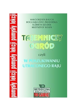 Tajemniczy ogród czyli w poszukiwaniu utraconego raju