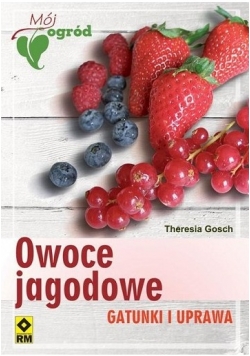Owoce jagodowe gatunki i uprawy