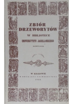 Zbiór drzeworytów w bibliotece Uniwersytetu Jagielońskiego zachowanych, Reprint z 1849 r.