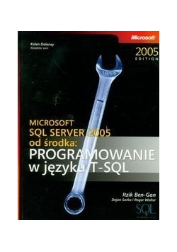 Microsoft SQL Server 2005 od środka: Programowanie w języku SQL
