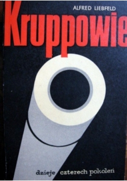Kruppowie. Dzieje czterech pokoleń