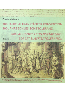 300 lat ugody altransztadzkiej 300 lat śląskiej tolerancji
