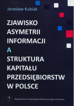 Zjawisko asymetrii informacji a struktura kapitału przedsiębiorstw w Polsce