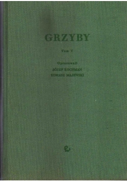 Grzyby. Tom V