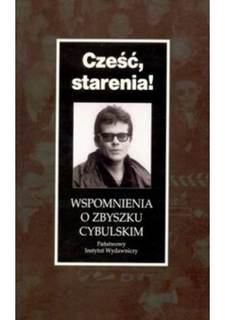 Cześć starenia Wspomnienia o Zbyszku Cybulskim