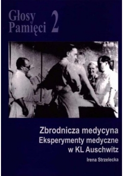 Zbrodnicza medycyna Eksperymenty medyczne w KL Auschwitz 2