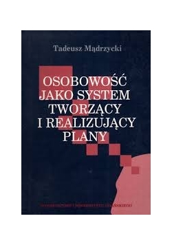 Osobowość. Jako system tworzący i realizujący plany