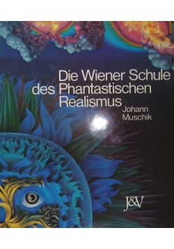 Die Wiener Schule des Phantastischen realismus