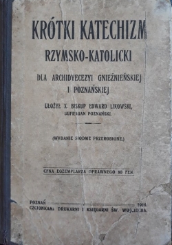 Krótki katechizm rzymsko-katolicki dla archidiecezyi gnieźnieńskiej i poznańskiej, 1916 r.