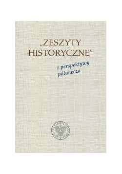Zeszyty Historyczne” z perspektywy półwiecza