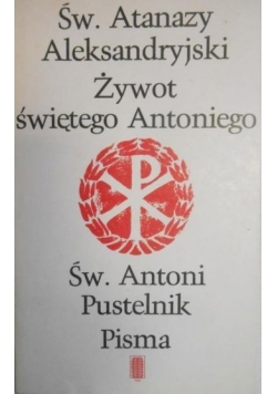 Św. Anastazy Aleksandryjski Żywot świętego Antoniego .Św. Antoni Pustelnik Pisma
