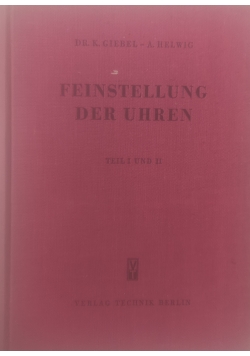 Die Feinstellung der Uhren. Teil I und II