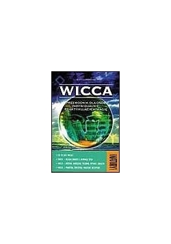 Wicca. Przewodnik dla osób indywidualnie praktykujących magię