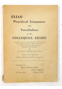 Elias' Practical Grammar and Vocabulary of the Colloquial Arabic