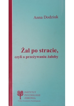 Żal po stracie, czyli o przeżyciu żałoby