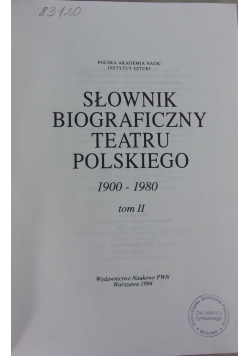 Słownik biograficzny teatru Polskiego 1900-1980, tom II