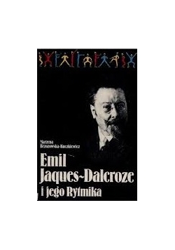 Emil Jaques-Dalcroze i jego Rytmika