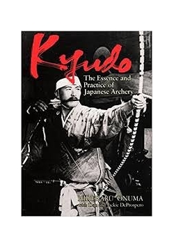 Kyudo the essence and practice of Japanese Archery