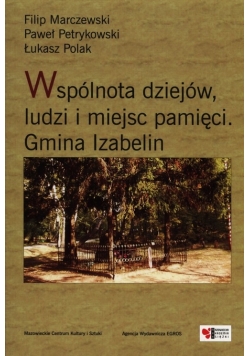 Wspólnota dziejów, ludzi i miejsc pamięci Gmina Izabelin