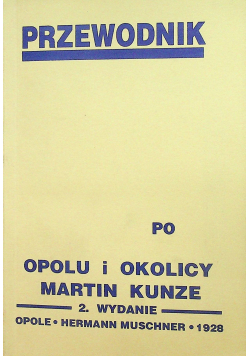 Przewodnik po Opolu i okolicy reprint 1928r