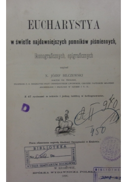 Eucharystya w świetle najdawniejszych pomników piśmiennych, ikonograficznych, epigraficznych, 1898r.