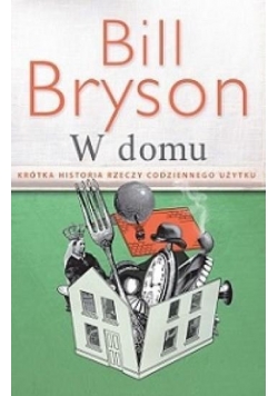 W domu Krótka historia rzeczy codziennego użytku