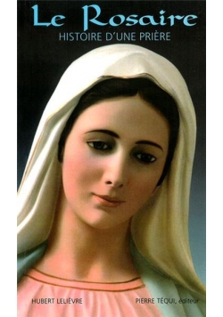 Le Rosaire, historie d'une priere