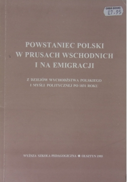 Powstaniec Polski w Prusach Wschodnich i na emigracji