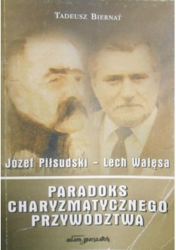 Józef Piłsudski-Lech Wałęsa. Paradoks charyzmatycznego przywództwa
