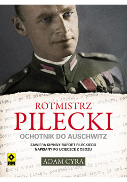 Rotmistrz Pilecki. Ochotnik do Auschwitz