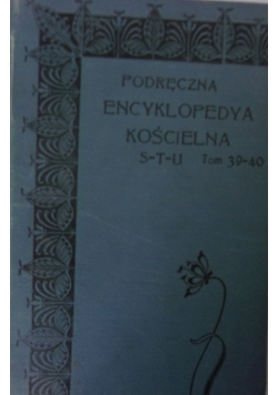 Podręczna encyklopedya kościelna, Tom 39-40, 1914r.