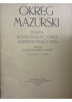 Okręg Mazurski. Mapa komunikacyjno administracyjna, 1946 r.