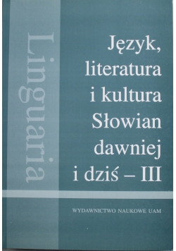 Język literatura i kultura Słowian dawniej i dziś III