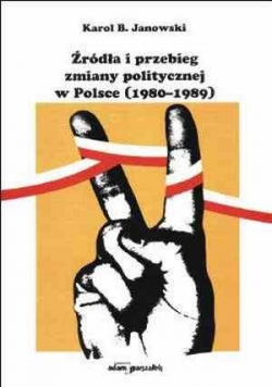 Źródła i przebieg zmiany politycznej w Polsce ( 1980-1989)