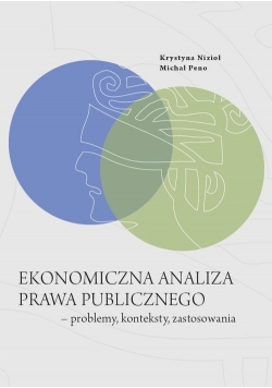 Ekonomiczna analiza prawa publicznego - problemy, konteksty, zastosowania