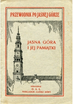 Jasna Góra i jej pamiątki Przewodnik dla pielgrzymów i zwiedzających 1930 r.