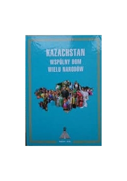 Kazachstan wspólny dom wielu narodów