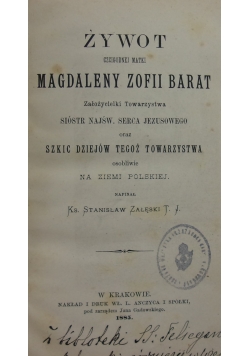 Żywoty czcigodnej matki Magdaleny Zofii Barat, 1885r.