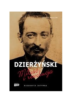 Dzierżyński , miłość i rewolucja