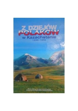 Z dziejów Polaków w Kazachstanie 1936-1956