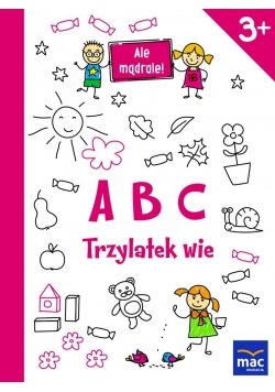 Ale mądrale! 3+ ABC Trzylatek wie MAC