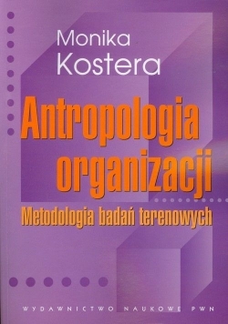 Antropologia organizacji  Metodologia badań terenowych