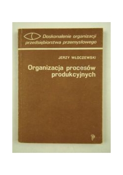 Organizacja procesów produkcyjnych