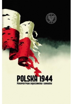 Polska 1944. Perspektywa sojuszników i wrogów