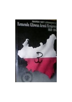 Komenda Główna Armii Krajowej 1939 - 1945