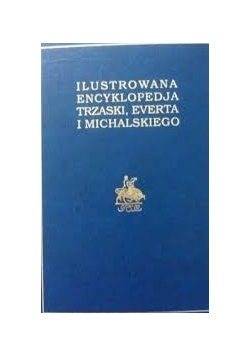 Ilustrowana encyklopedia Trzaski Everta i Michalskiego. Suplement, tom 7, cz.1