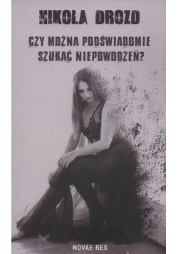 Czy można podświadomie szukać niepowodzeń?